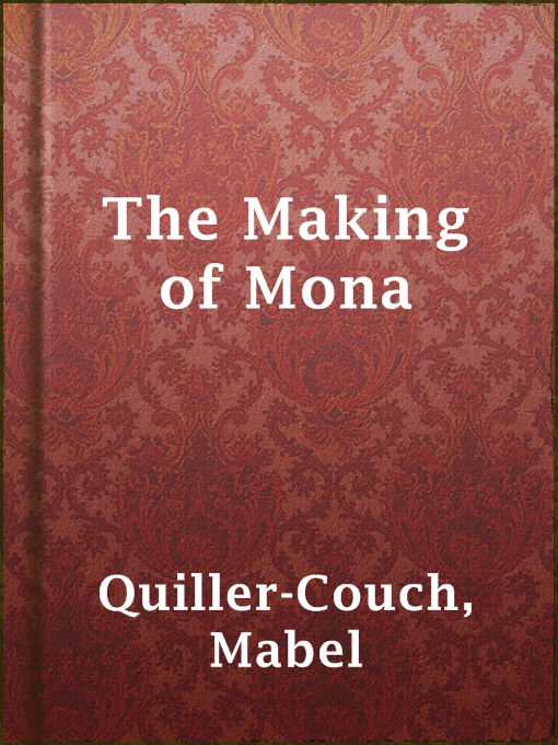 Title details for The Making of Mona by Mabel Quiller-Couch - Available